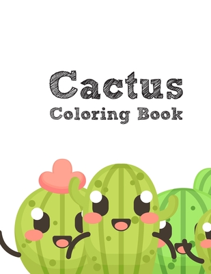 The Cactus Coloring Book: Excellent Stress Relieving Coloring Book for Cactus Lovers - Succulents Coloring Book Cover Image