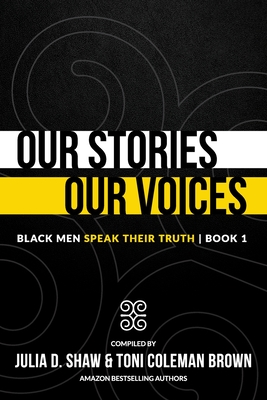 Our Stories, Our Voices: Black Men Speak Their Truth Cover Image
