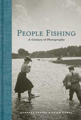 People Fishing: A Century of Photographs By Barbara Levine, Paige Ramey Cover Image