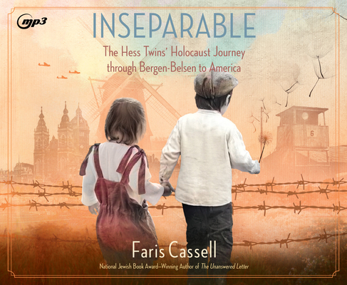 Inseparable: The Hess Twins' Holocaust Journey through Bergen-Belsen to America By Faris Cassell Cover Image