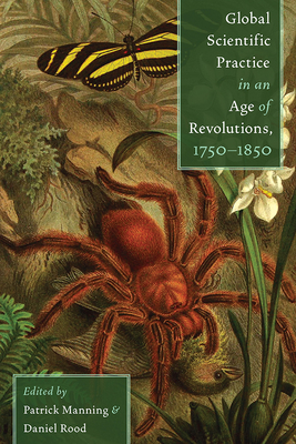 Cover for Global Scientific Practice in an Age of Revolutions, 1750-1850
