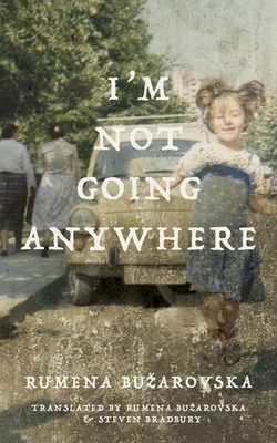 I'm Not Going Anywhere (Macedonian Literature) Cover Image