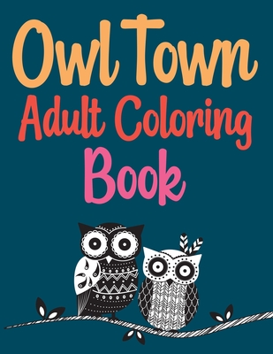 Owl Town Adult Coloring Book: Groovy Owls Coloring Book Cover Image