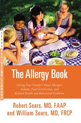 The Allergy Book Lib/E: Solving Your Family's Nasal Allergies, Asthma, Food Sensitivities, and Related Health and Behavioral Problems Cover Image