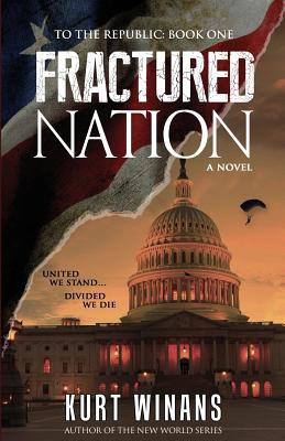 Fractured Nation (To the Republic #1) By Kurt Winans Cover Image