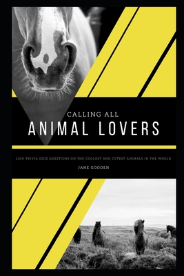 Calling All Animal Lovers: 1200 Trivia Quiz Questions on the Coolest and  Cutest Animals in the World (Animal Facts #7) (Paperback) | Books and  Crannies