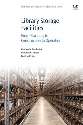 Library Storage Facilities: From Planning to Construction to Operation (Chandos Information Professional)