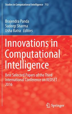 Innovations in Computational Intelligence: Best Selected Papers of the Third International Conference on Redset 2016 (Studies in Computational Intelligence #713) Cover Image