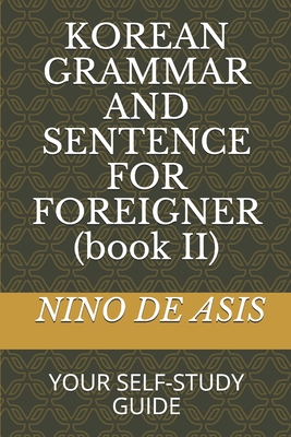 KOREAN GRAMMAR AND SENTENCE FOR FOREIGNER (book II): Your Self-Study Guide Cover Image