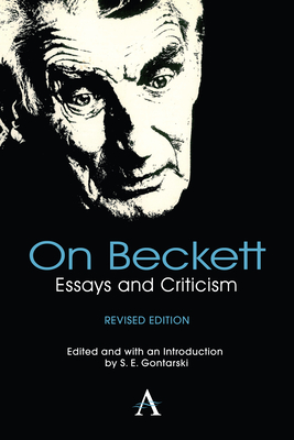 On Beckett: Essays and Criticism (Anthem Studies in Theatre and Performance) By S. E. Gontarski (Editor) Cover Image