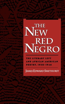 The New Red Negro: The Literary Left and African American Poetry, 1930-1946 (Race and American Culture)