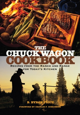 The Chuck Wagon Cookbook: Recipes from the Ranch and Range for Today's Kitchen Cover Image