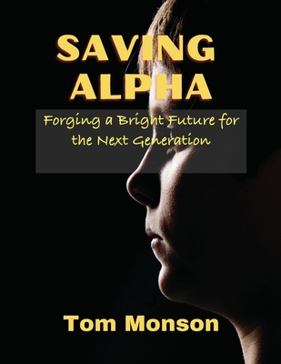 Saving Alpha: Forging a Bright Future for the Next Generation Cover Image