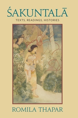 Sakuntala: Texts, Readings, Histories Cover Image