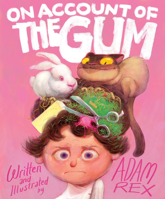 On Account of the Gum By Adam Rex Cover Image