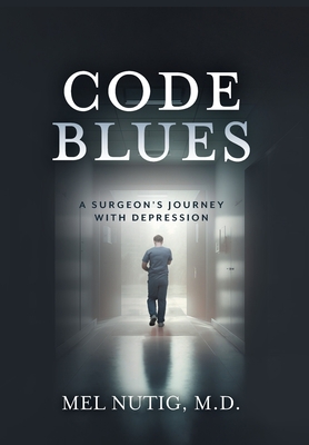 Code Blues: A Surgeon's Journey With Depression Cover Image