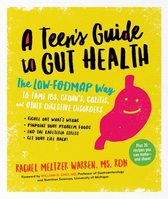 The Teen's Guide to Gut Health: The Low-FODMAP Way to Tame IBS, Crohn's, Colitis, and Other Digestive Disorders Cover Image