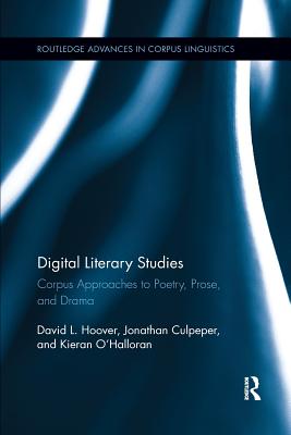 Cover for Digital Literary Studies: Corpus Approaches to Poetry, Prose, and Drama (Routledge Advances in Corpus Linguistics)