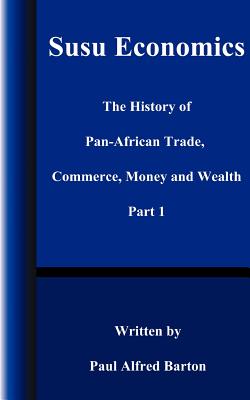 Susu Economics: The History of Pan-African (Black) Trade, Commerce, Money and Truth Part 1