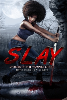 Slay: Stories of the Vampire Noire Cover Image
