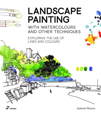 Landscape Painting with Watercolours and Other Techniques.: Exploring the Use of Lines and Colours. Cover Image