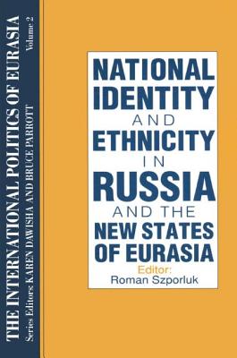The International Politics of Eurasia: V. 2: The Influence of National Identity By S. Frederick Starr, Karen Dawisha Cover Image