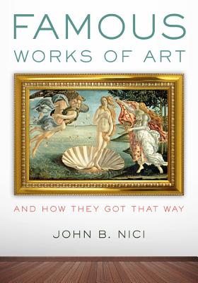 Famous Works of Art--And How They Got That Way Cover Image