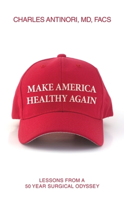 Make America Healthy Again: Lessons from a 50 year surgical odyssey Cover Image