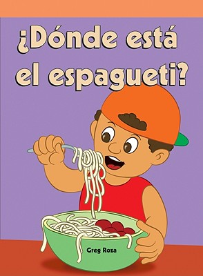 ¿Dónde Está El Espagueti? (Where's the Spaghetti?) (Lecturas del Barrio (Neighborhood Readers)) By Greg Roza Cover Image