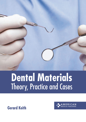 Dental Materials: Theory, Practice and Cases Cover Image