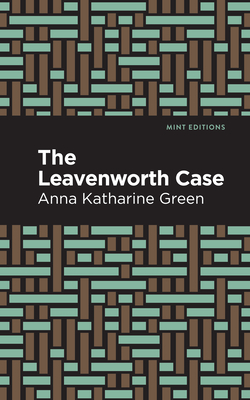 The Leavenworth Case (Mint Editions (Crime)