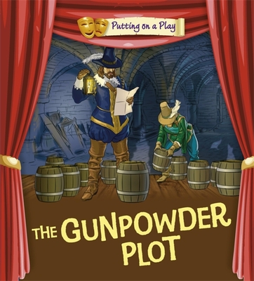Putting on a Play: Gunpowder Plot By Tom Bradman, Tony Bradman Cover Image