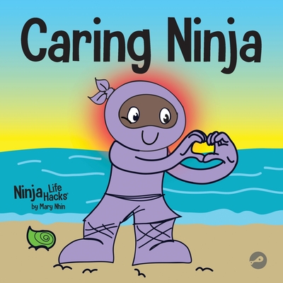 Caring Ninja: A Social Emotional Learning Book For Kids About Developing Care and Respect For Others Cover Image