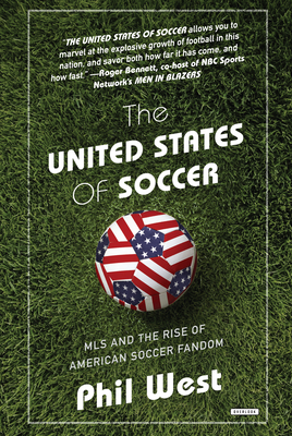 The United States of Soccer: MLS and the Rise of American Soccer Fandom Cover Image