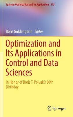 Optimization and Its Applications in Control and Data Sciences: In Honor of Boris T. Polyak's 80th Birthday (Springer Optimization and Its Applications #115)