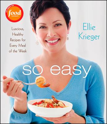 So Easy: Luscious, Healthy Recipes for Every Meal of the Week By Ellie Krieger Cover Image