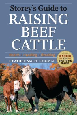Storey's Guide to Raising Beef Cattle, 3rd Edition: Health, Handling, Breeding (Storey’s Guide to Raising) cover