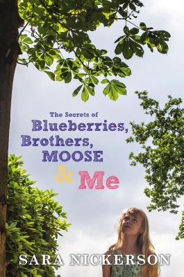 Cover for The Secrets of Blueberries, Brothers, Moose & Me