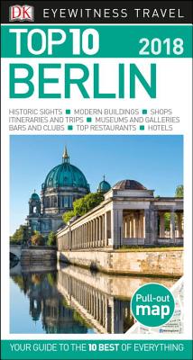 Top 10 Berlin: 2018 (DK Eyewitness Travel Guide) By DK Travel Cover Image