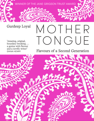 Mother Tongue: Flavours of a Second Generation By Gurdeep Loyal Cover Image