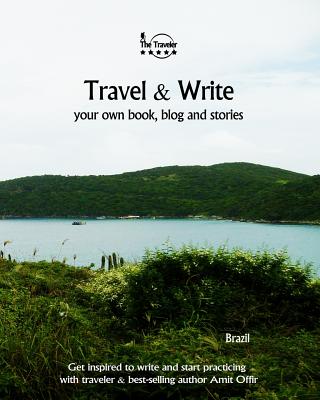 Travel & Write Your Own Book, Blog and Stories - Brazil: Get Inspired to Write and Start Practicing Cover Image
