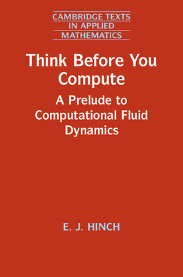 Think Before You Compute (Cambridge Texts in Applied Mathematics #61)