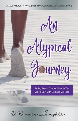 An Atypical Journey: Facing Breast Cancer Alone in the Middle East with God and My Tribe Cover Image