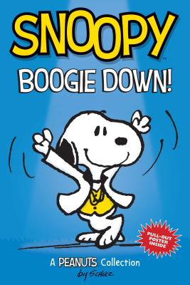 Snoopy: Boogie Down!: A PEANUTS Collection (Peanuts Kids #11)