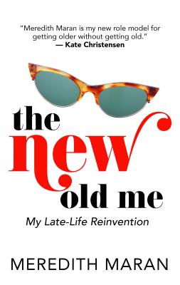 Cover for The New Old Me: My Late-Life Reinvention