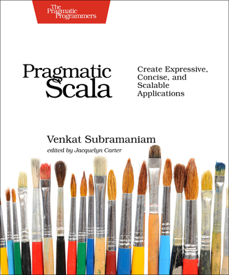 Pragmatic Scala: Create Expressive, Concise, and Scalable Applications Cover Image