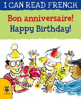 Bon Anniversaire! / Happy Birthday! (I Can Read French) By Lucy Keijser (Illustrator), Mary Risk Cover Image