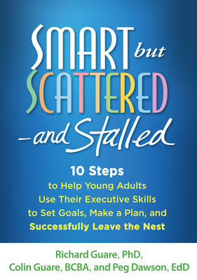 Smart but Scattered--and Stalled: 10 Steps to Help Young Adults Use Their Executive Skills to Set Goals, Make a Plan, and Successfully Leave the Nest Cover Image