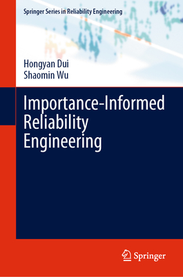 Importance-Informed Reliability Engineering (Springer Reliability Engineering)