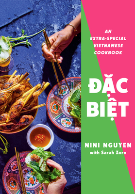 Dac Biet: An Extra-Special Vietnamese Cookbook By Nini Nguyen, Sarah Zorn Cover Image